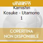Kamishin Kosuke - Utamono 1 cd musicale di Kamishin Kosuke