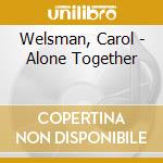 Welsman, Carol - Alone Together cd