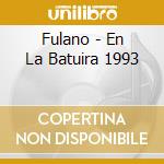 Fulano - En La Batuira 1993 cd