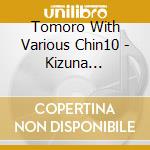 Tomoro With Various Chin10 - Kizuna Love-Tomoro Tribute cd