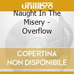Naught In The Misery - Overflow cd