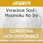 Voracious Soul - Moumoku No Iro cd