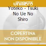Yoteko - Tsuki No Ue No Shiro cd