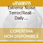 Extreme Noise Terror/Reali - Daily Holocaust cd