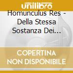 Homunculus Res - Della Stessa Sostanza Dei Sohni cd