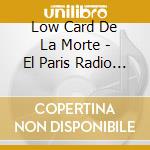Low Card De La Morte - El Paris Radio Massacre Sessions cd