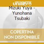 Mizuki Yuya - Yunohana Tsubaki cd
