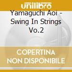 Yamaguchi Aoi - Swing In Strings Vo.2