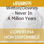 Wetton/Downes - Never In A Million Years cd