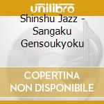Shinshu Jazz - Sangaku Gensoukyoku cd