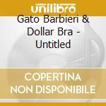 Gato Barbieri & Dollar Bra - Untitled cd