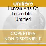 Human Arts Of Ensemble - Untitled cd