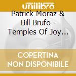 Patrick Moraz & Bill Brufo - Temples Of Joy (3 Cd) cd