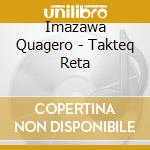 Imazawa Quagero - Takteq Reta cd