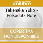 Takenaka Yuko - Polkadots Note cd