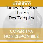 James Mac Gaw - La Fin Des Temples cd