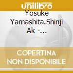 Yosuke Yamashita.Shinji Ak - Fuushi-Wasuregataki Otoko Tachi cd