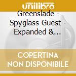 Greenslade - Spyglass Guest - Expanded & Remastered 2Cd Edition cd musicale