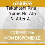 Takahashi Rina - Yume No Ato Ni After A Dream -Romance- cd musicale