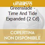 Greenslade - Time And Tide Expanded (2 Cd) cd