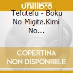 Tefutefu - Boku No Migite.Kimi No Hidarite(Ge) cd