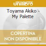 Toyama Akiko - My Palette cd musicale