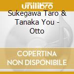 Sukegawa Taro & Tanaka You - Otto cd