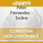 Peter Fernandes - Incline cd musicale