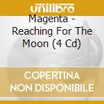 Magenta - Reaching For The Moon (4 Cd) cd musicale