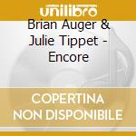 Brian Auger & Julie Tippet - Encore cd musicale
