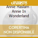 Annie Haslam - Annie In Wonderland cd musicale