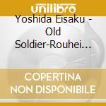 Yoshida Eisaku - Old Soldier-Rouhei No Ken- cd
