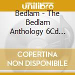Bedlam - The Bedlam Anthology 6Cd Boxset cd