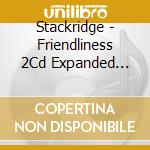 Stackridge - Friendliness 2Cd Expanded Edition cd