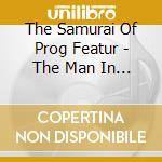 The Samurai Of Prog Featur - The Man In The Iron Mask cd musicale