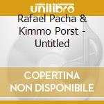 Rafael Pacha & Kimmo Porst - Untitled cd