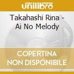 Takahashi Rina - Ai No Melody cd musicale