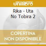 Rika - Uta No Tobira 2 cd musicale