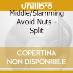 Middle/Slamming Avoid Nuts - Split cd musicale