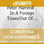 Peter Hammill - In A Foreign Town/Out Of Water (2 Cd) cd musicale