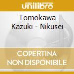 Tomokawa Kazuki - Nikusei cd