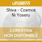 Shiva - Cosmos Ni Yoseru cd musicale