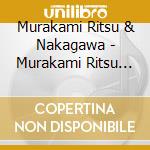 Murakami Ritsu & Nakagawa - Murakami Ritsu To Nakagawa Isato cd