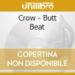 Crow - Butt Beat cd musicale