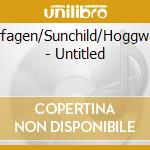 Karfagen/Sunchild/Hoggwash - Untitled cd musicale