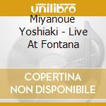 Miyanoue Yoshiaki - Live At Fontana cd