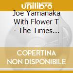 Joe Yamanaka With Flower T - The Times May 1971-April 1974 cd