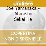 Joe Yamanaka - Atarashii Sekai He cd