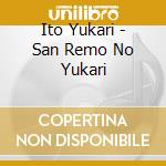 Ito Yukari - San Remo No Yukari cd