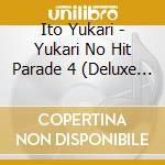 Ito Yukari - Yukari No Hit Parade 4 (Deluxe Edition) cd